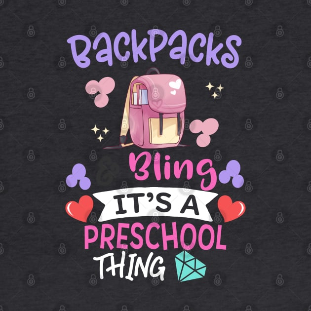 Backpacks and bling it's a preschool thing back to school first day of school cute gift for preschooler boys, girls and teachers by BadDesignCo